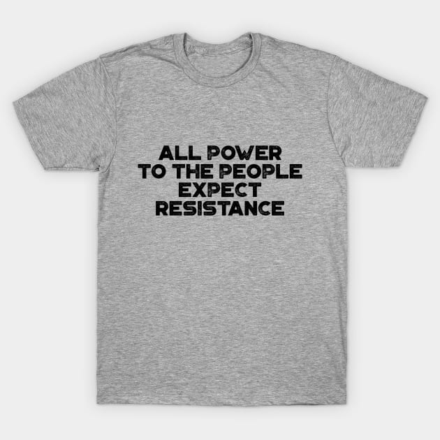 Black Panther Party All Power To The People Expect Resistance Vintage Retro T-Shirt by truffela